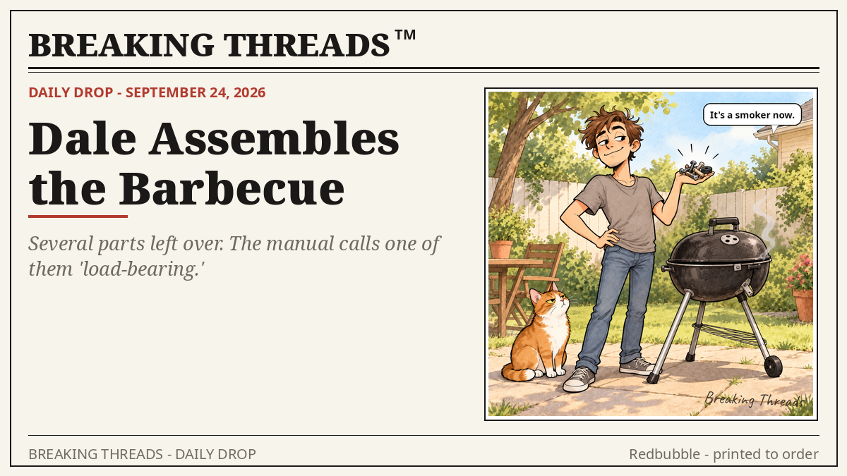 Dale stands proudly beside a barbecue grill with its lid closed and a wisp of smoke curling from the lid gap, presenting a handful of leftover screws and parts while his orange cat supervises; speech bubble reads 'It's a smoker now.'